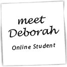 meet Deborah, Online Student